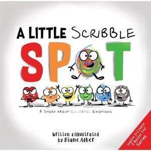 A Little Scribble Spot: A Story about Colorful Emotions -- Diane Alber